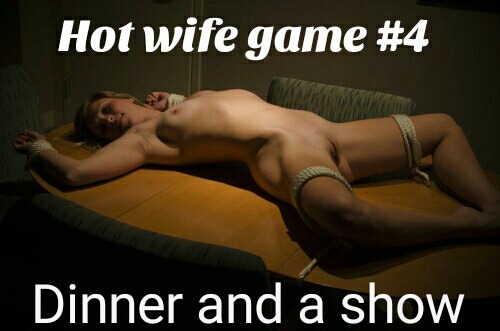 69kimber45hotwifegames: Begin this game after a dinner party with other couples or several guy frien