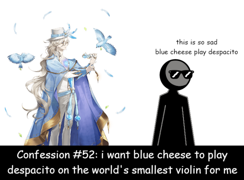 Anon confessed:

i want blue cheese to play despacito on the world’s smallest violin for me #Food Fantasy #FF Blue Cheese #dirtyfoodfantasyconfessions
