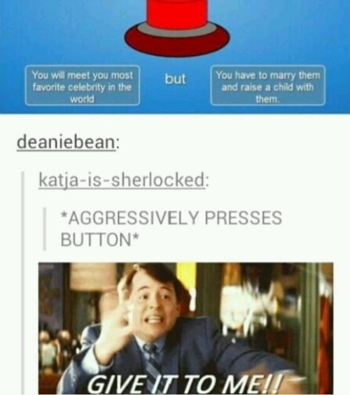 darla72: “Throws self onto button” “Takes button into my cave because it is my precious”