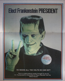 spicyhorror:  Elect Frankenstein PRESIDENT