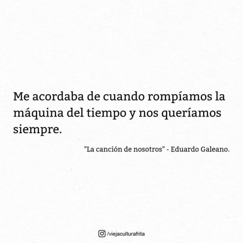 &ldquo;La canción de nosotros&rdquo; - Eduardo Galeano. #Galeano  #EduardoGaleano  #L