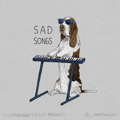 themondayfridayproject:Wallow in the Monday blues with some sad songs.