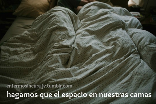 enfermosincura-jv:  -Duerme conmigo.