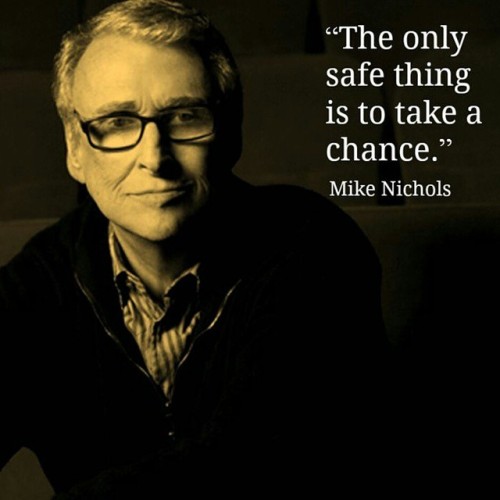 So saddened to hear the news, #thegreat #MikeNichols has died&hellip; #rip #wordstoliveby #takechanc