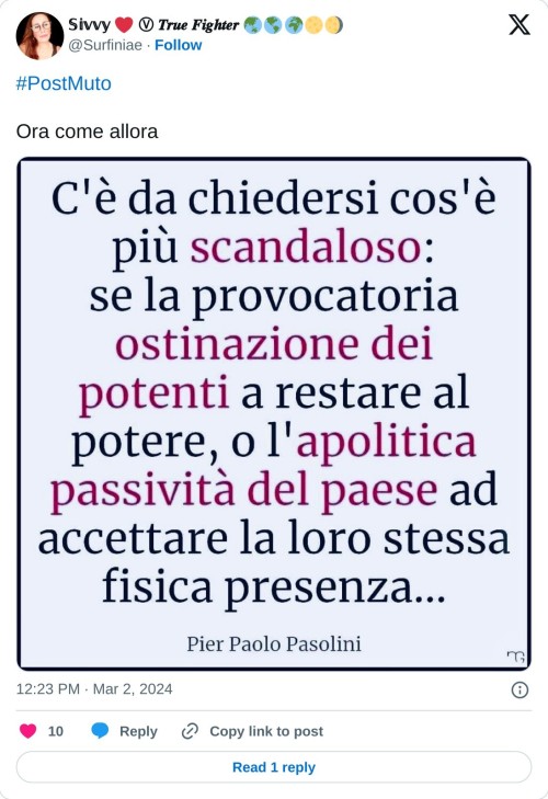 #PostMuto  Ora come allora pic.twitter.com/H6OXp3DJ0w  — 𝕊𝕚𝕧𝕧𝕪 ❤️ Ⓥ 𝑻𝒓𝒖𝒆 𝑭𝒊𝒈𝒉𝒕𝒆𝒓 🌏🌎🌍🌕🌖 (@Surfiniae) March 2, 2024