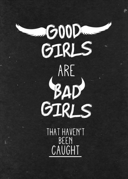 margotxlovesxyou:  Good girls are bad girls that haven’t been caught na We Heart It.