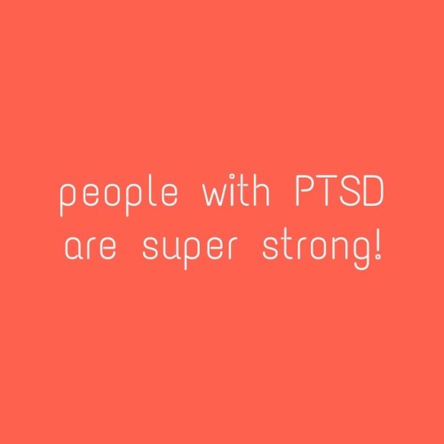 lessonsinsilence: PTSD / abuse survivor positivity requested by anon!