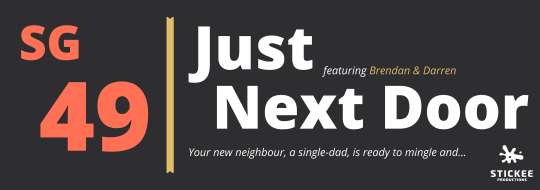 【SG49】Just Next Door - Brendan & Darren