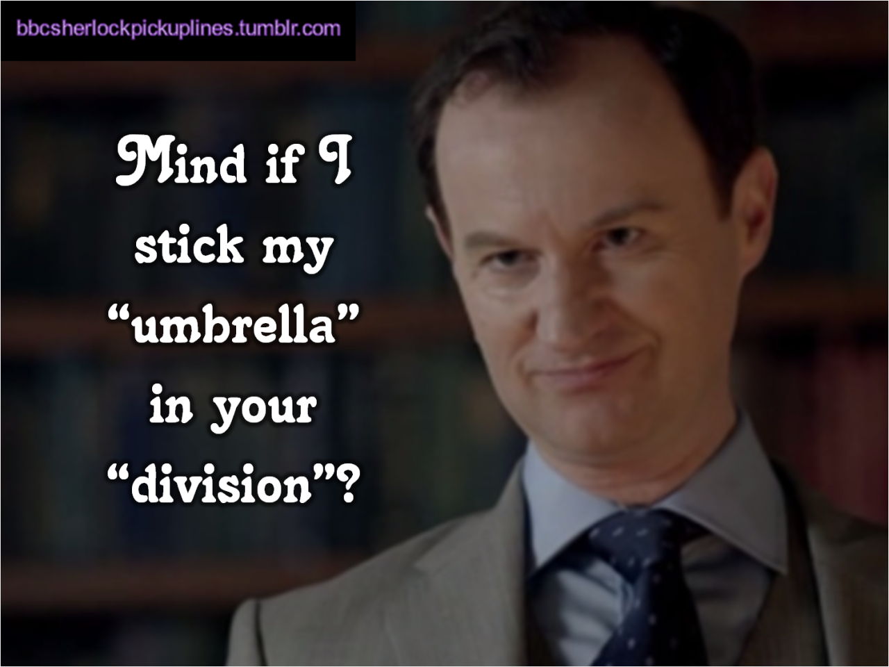 The best of Greg&rsquo;s division, from BBC Sherlock Pick-Up Lines.