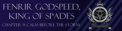 Fenrir Godspeed, King Of Spades (Chapter 9: Calm Before The Storm)