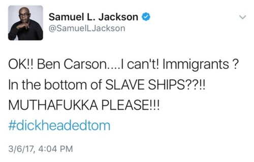 wearenottrumpsamerica:Samuel L. Jackson’s response to Ben Carson calling slaves immigrants.