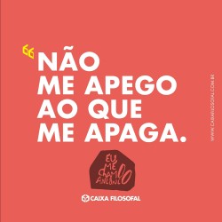 eumechamoantonio:  Não me apego ao que me apaga.