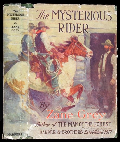 The Mysterious Rider. Zane Grey. Frontispiece &amp; 3 plates by Frank B. Hoffman. New York: Harper &