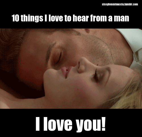 sissyfemminuccia: 10 things I love to hear from a man  http://sissyfemminuccia.tumblr.com/ask