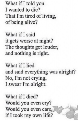 The truth is it gets worse at night. How I feel constantly.