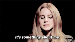 lanadelgifs:  I kind of believe that if you were a male artist, a lot of the stuff wouldn’t be brought up. Do you agree with that? 