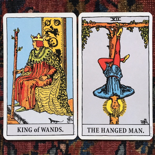 King of Wands and The Hanged ManYeah, I’m just trying to keep things running around here, and they’r