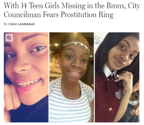 destinyrush:Source (x)In the past two years 14 girls aged 12-19 have gone missing in the Bronx. Six 