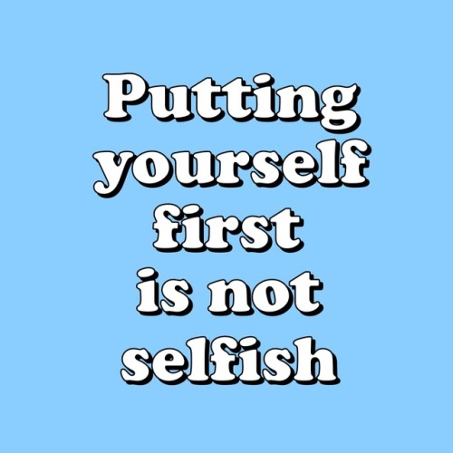 findingxfreedom:positiveautistic:“Putting yourself first is not selfish”I need to rememb