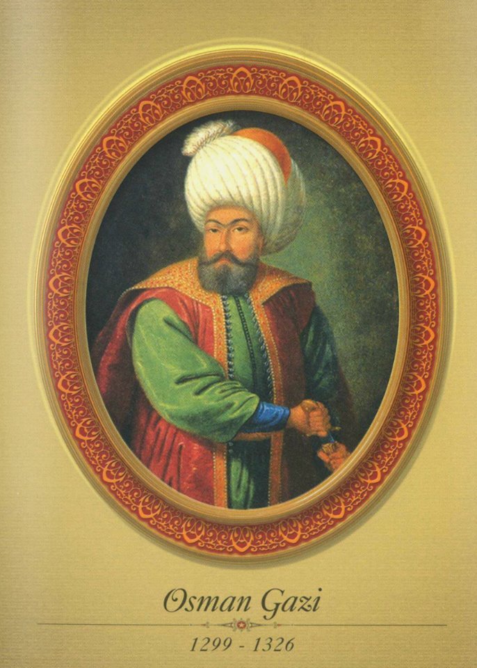 OSMAN GHAZI BEY
“THE FOUNDER OF OTTOMAN STATE”