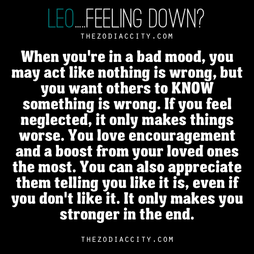 zodiaccity:  Possible remedies when Leo is unhappy.  So true. Very very me.