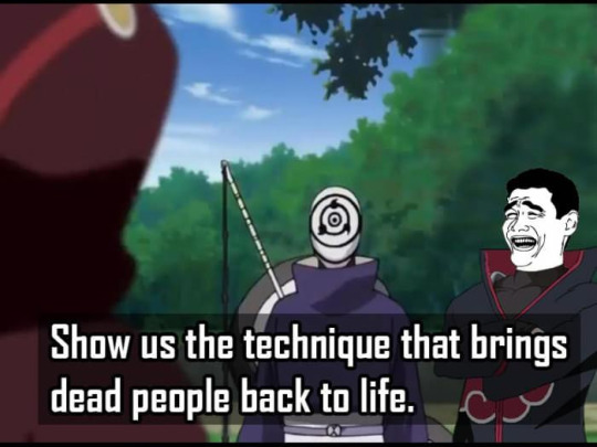 that-catholic-shinobi:  anachronic-cobra:  catchymemes:    This was so ridiculously drawn out and the conclusion was so obvious yet still I couldn’t tell where this was going   I’m just here for the detour into the Naruto verse to learn to bring people