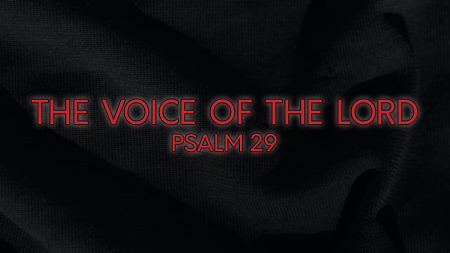 The Voice of the LORD (Psalm 29)