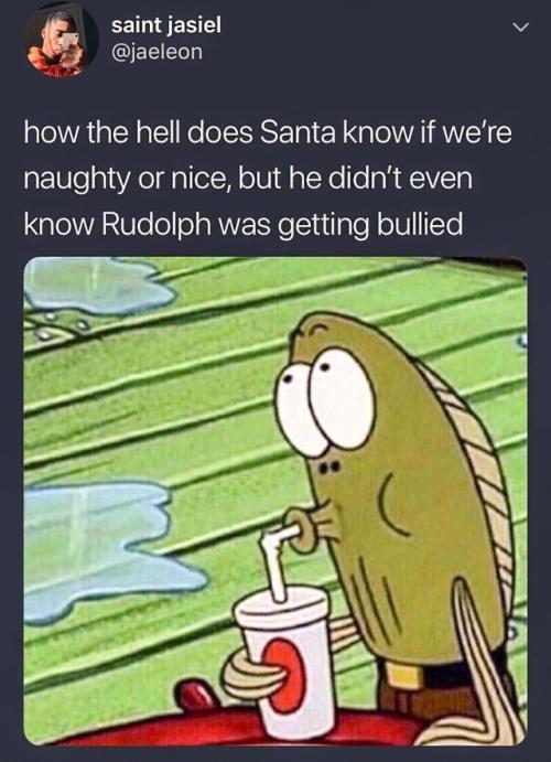 oak23:tfry1440:moodyspacebabe:the teaThe real questionsHe bullied rudolph himself