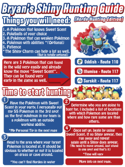 keybladecub:  itsjustbry:  Bryan’s Horde Hunting Shiny Guide (ORAS Edition) Any questions, feel free to send me a message. Good luck hunting! :) Read More   Perfect Explanation. Love Shiny Hunting