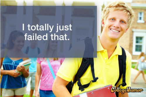 collegehumor:  Click for the rest: 15 Phrases You’ll Hear During Finals Week, And What They Really Mean