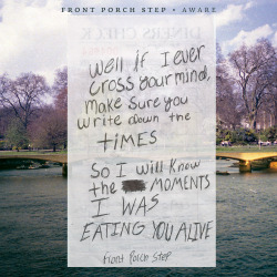 lonelinesswillnotbethedeathofme:  Drown - Front Porch Step 