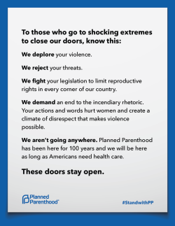 ppaction:  Our message to those who would go to shocking extremes to close our doors. These doors stay open. Signed,  Planned Parenthood Action 