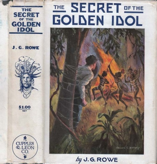 The Secret of the Golden Idol. John G. Rowe. New York: Cupples and Leon Company, (1928). First editi