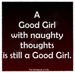 kinkystartshere:  lilgirlsecrets:  rushfan22112:  Very GOOD girl. ;)  The best!  ;)  I’m a VERY good girl. Especially for what goes on in my mind.. Terribly hard to behave.Xox 