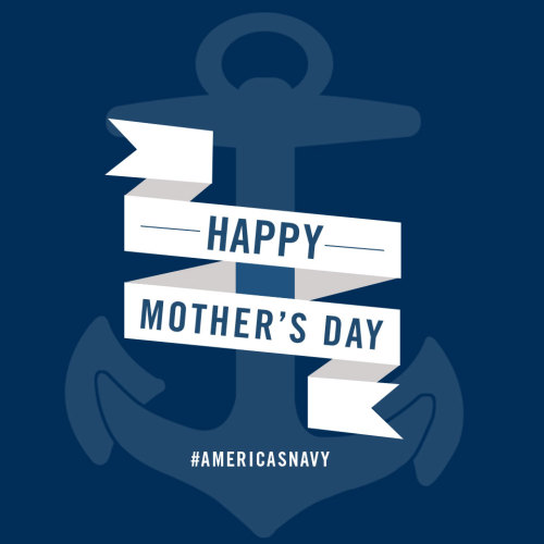 To all of the Moms who did their part to shape the Sailors behind the greatest naval force the world