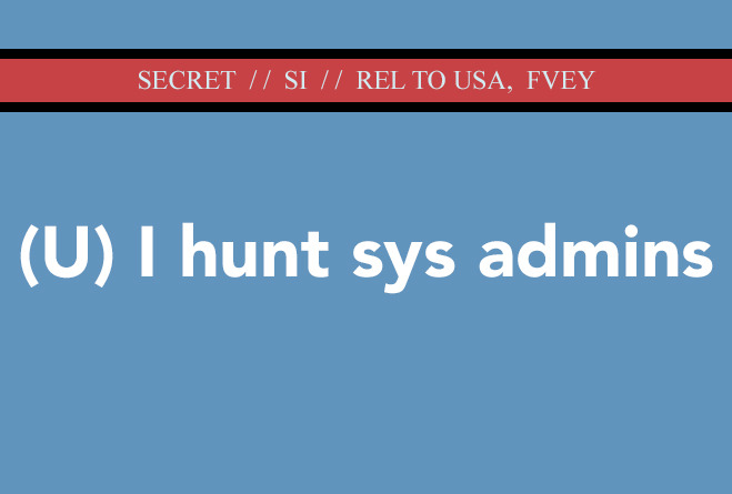 (vía Inside the NSA’s Secret Efforts to Hunt and Hack System Administrators - The Intercept)