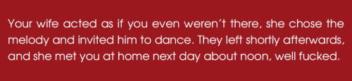 Your Wife Acted As If You Even Weren't There; She Chose The Melody And Invited Him To Dance. They Left