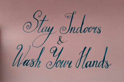 “Stay Indoors &amp; Wash Your Hands”Calligraphy by @therabine, and Instagram. Supported by Calligrap