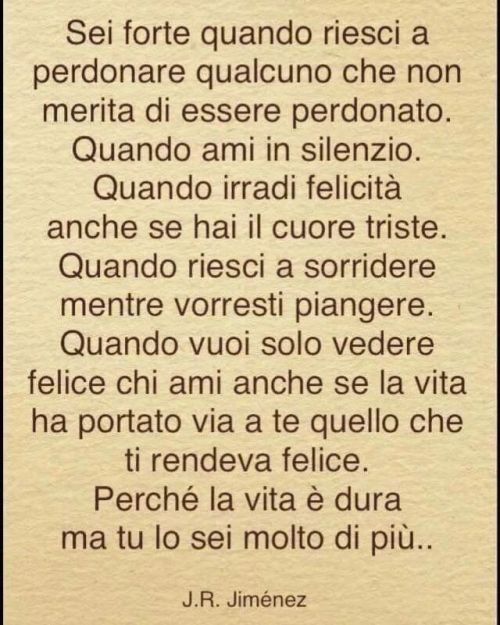 I forti non sono amati da tutti.
Sono scomodi.
Sono poco manipolabili.
I forti sanno sentire se stessi,
conoscono i loro diritti e non sono disposti a rinunciarci.
Sanno essere felici malgrado tutto.
Hanno delle radici potenti che non si possono...