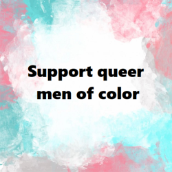 positively-queer:Support queer men of color.