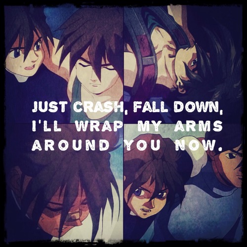 Just crash, fall down I&rsquo;ll wrap my arms around you now - Crash - You me at Six  Edit by mi