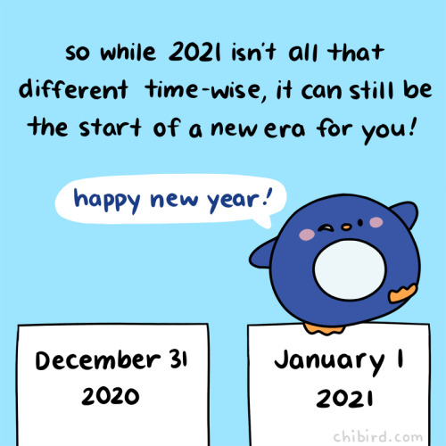 chibird:2021 might not be that different from 2020, but I hope you all can still take the opportunit