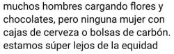 welele:  Y el paso definitivo es flores y chocolates para ellos, cerveza para ellas.No homo ofc