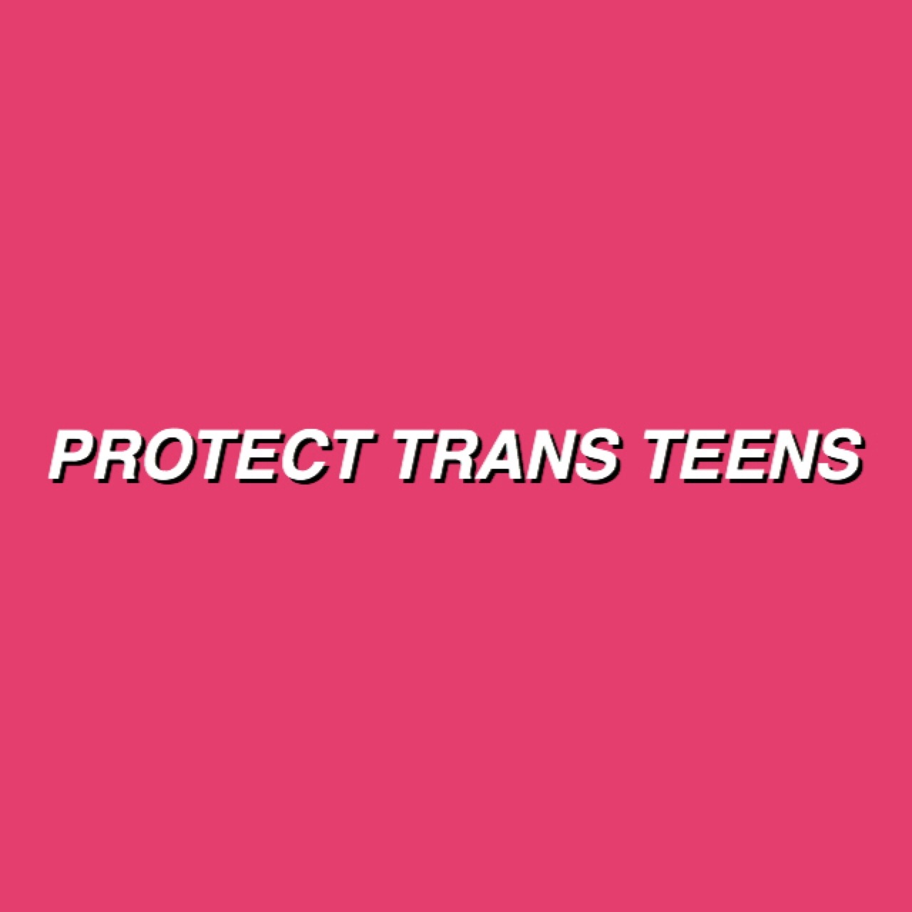 realtransfacts:  Protect trans kids | Protects trans teens | Protect trans adults