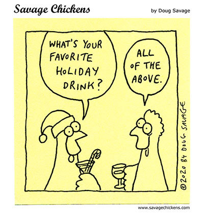 savagechickens:  Holiday Drink.And more drinking.