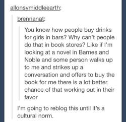advice-animal:  This would probably work on meadvice-animal.tumblr.com  1.  Books are more expensive.  2.  While this can lead to guys with no game getting laid, it is with no where NEAR the frequency with which it gets that result when alcohol is