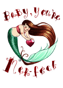 cobaltcrowns:  “Baby, you’re mer-fect!”