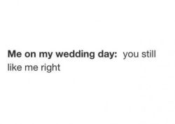 wannajoke:  My wedding day 