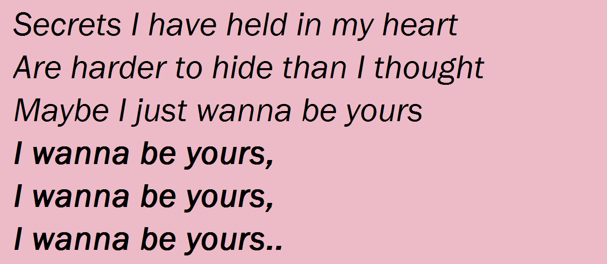 Maybe i just wanna. Secrets i have held in my Heart are harder to Hide than i thought. Secrets i have held in my Heart текст. Wanna be yours текст. Ш рщзудуыы ещьфтешс ща ьн дшау.