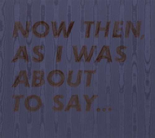 artist-edward-ruscha:Now Then As I Was About to Say, Edward Ruscha, 1973, MoMA: Painting and Sculptu
